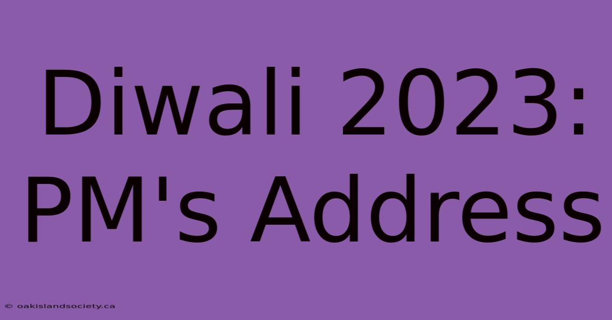 Diwali 2023: PM's Address  