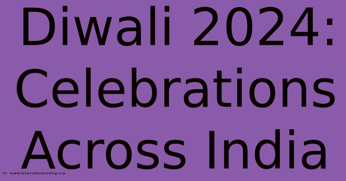 Diwali 2024: Celebrations Across India