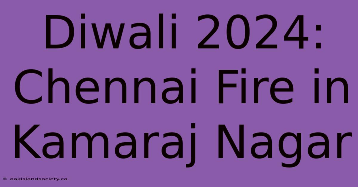 Diwali 2024: Chennai Fire In Kamaraj Nagar 