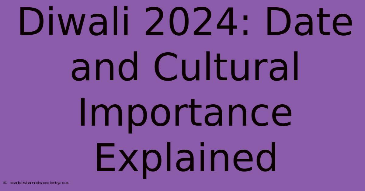 Diwali 2024: Date And Cultural Importance Explained