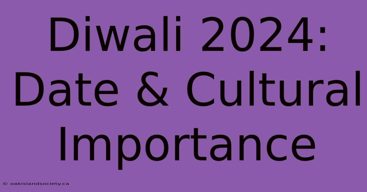 Diwali 2024: Date & Cultural Importance