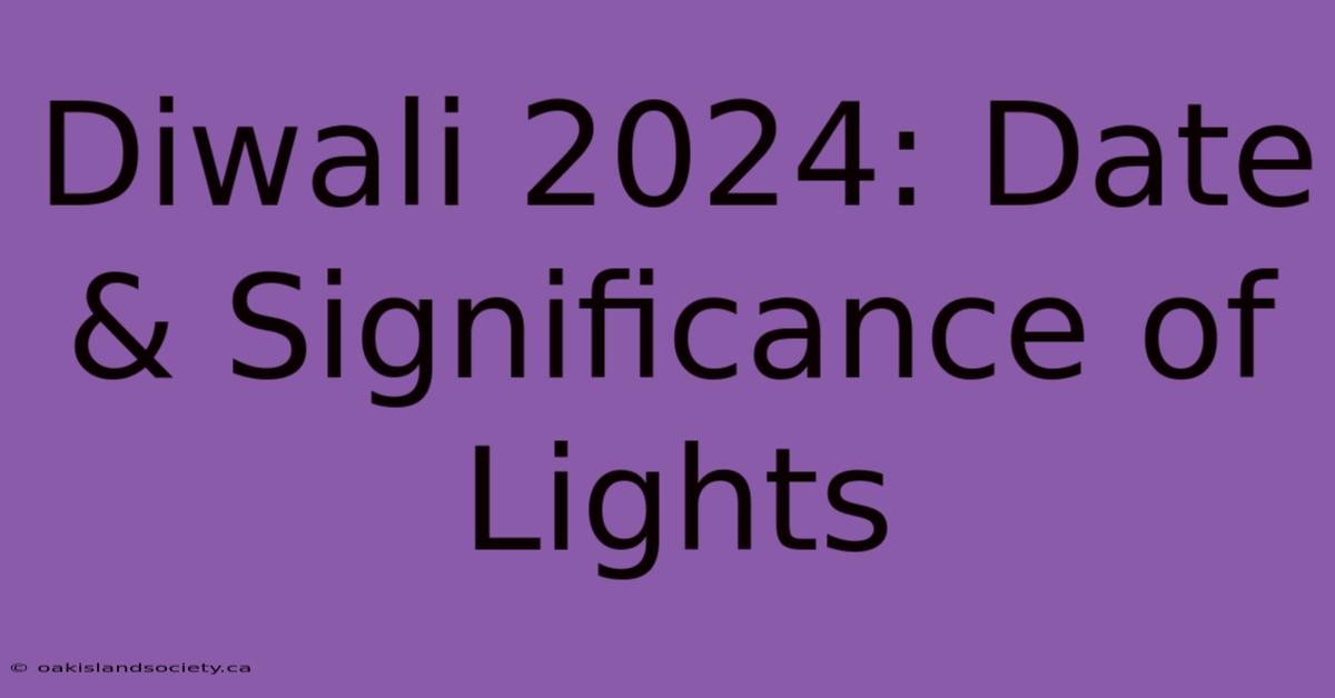 Diwali 2024: Date & Significance Of Lights