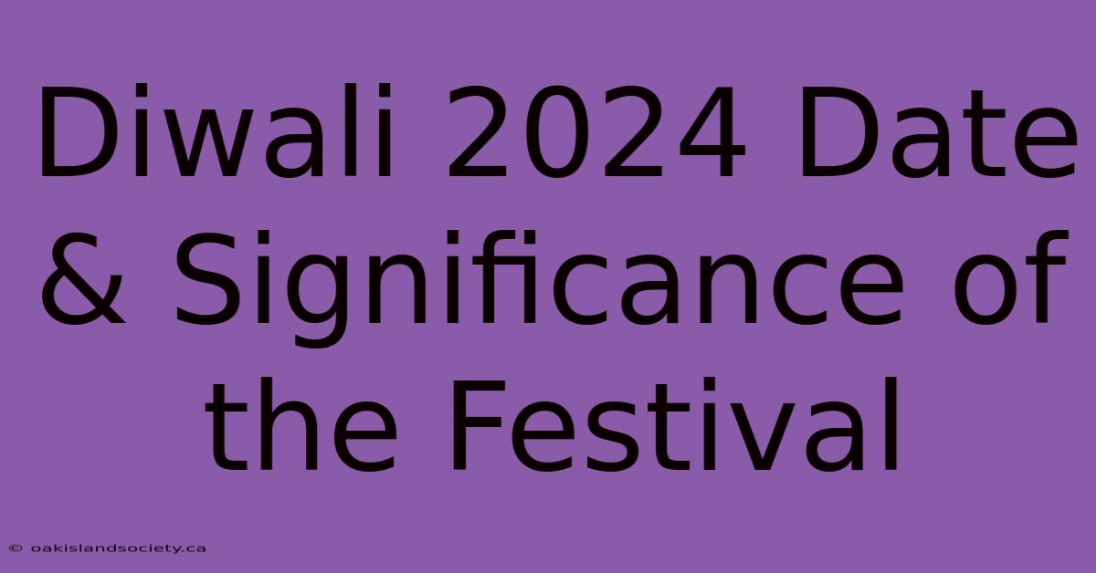 Diwali 2024 Date & Significance Of The Festival