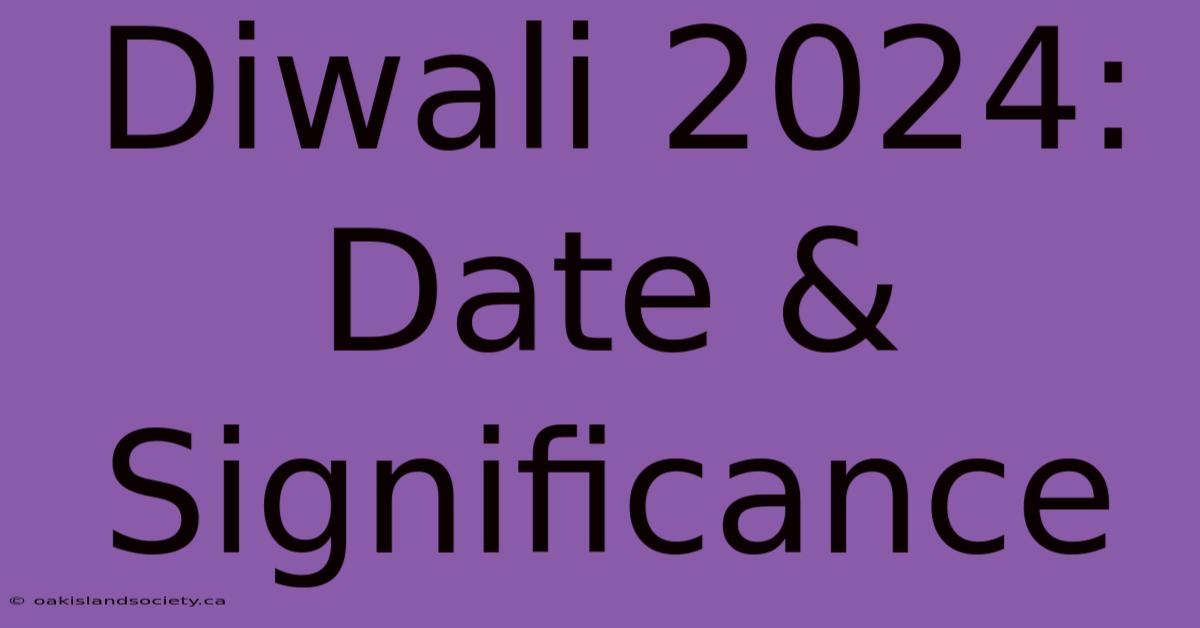 Diwali 2024: Date & Significance