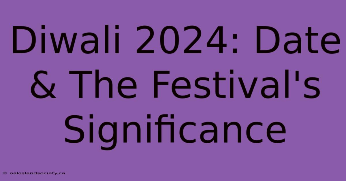 Diwali 2024: Date & The Festival's Significance 