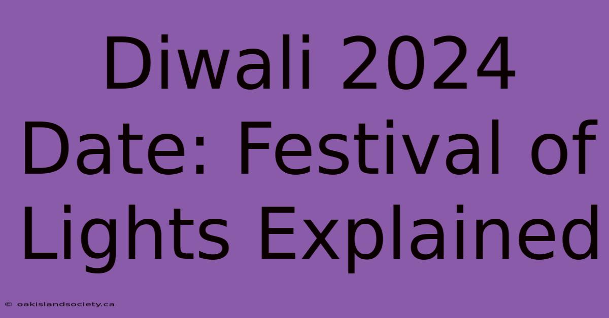 Diwali 2024 Date: Festival Of Lights Explained