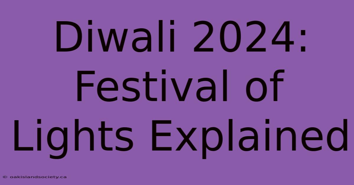 Diwali 2024: Festival Of Lights Explained