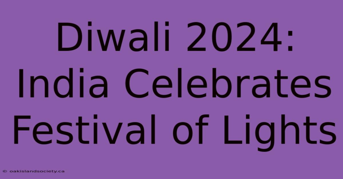 Diwali 2024: India Celebrates Festival Of Lights