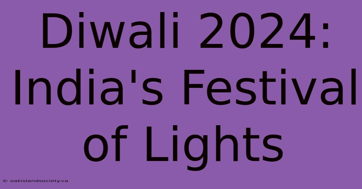 Diwali 2024: India's Festival Of Lights