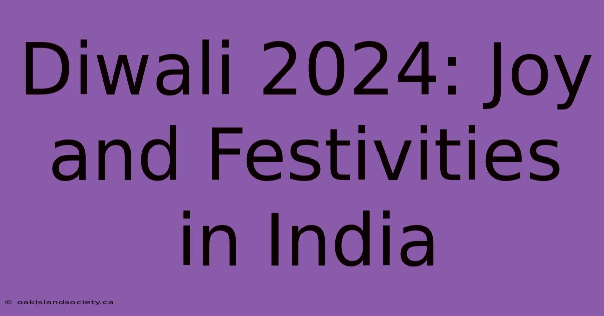 Diwali 2024: Joy And Festivities In India