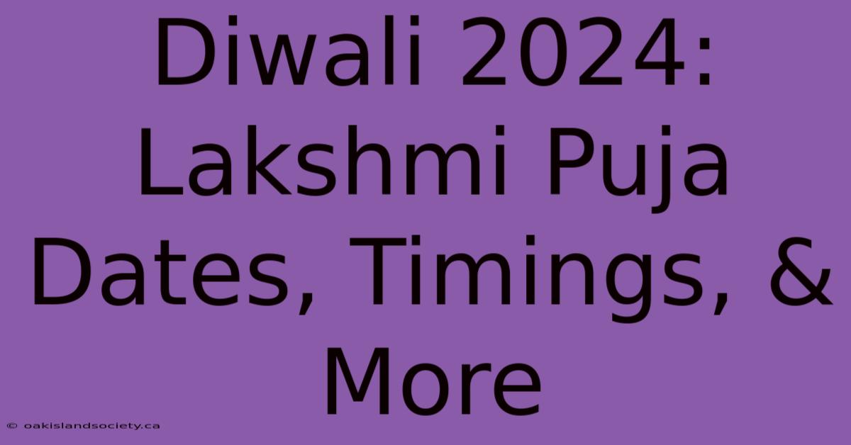 Diwali 2024: Lakshmi Puja Dates, Timings, & More