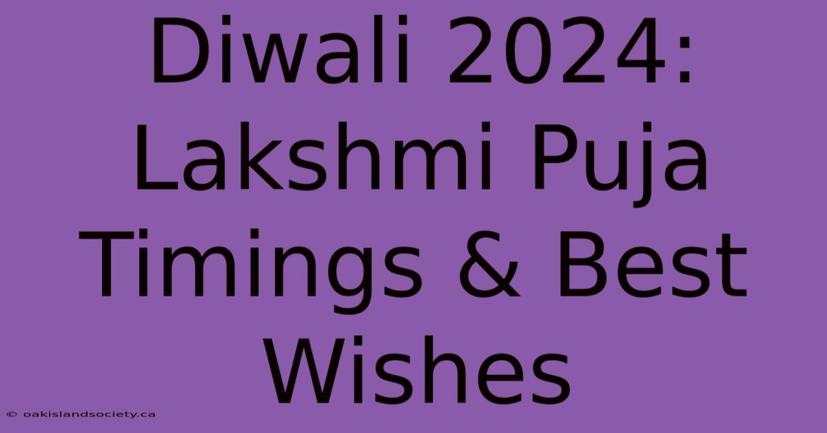 Diwali 2024: Lakshmi Puja Timings & Best Wishes