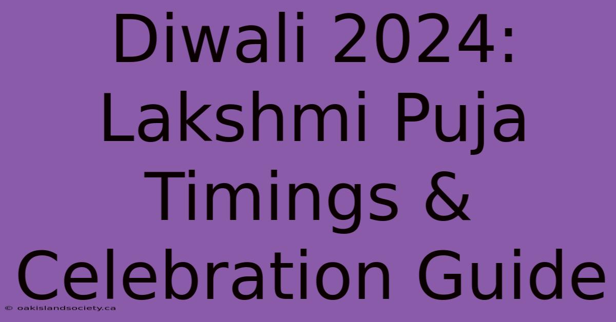 Diwali 2024: Lakshmi Puja Timings & Celebration Guide