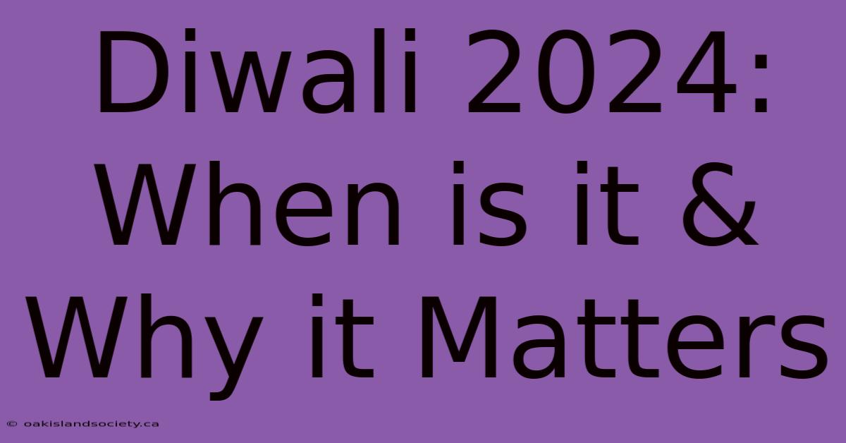 Diwali 2024: When Is It & Why It Matters