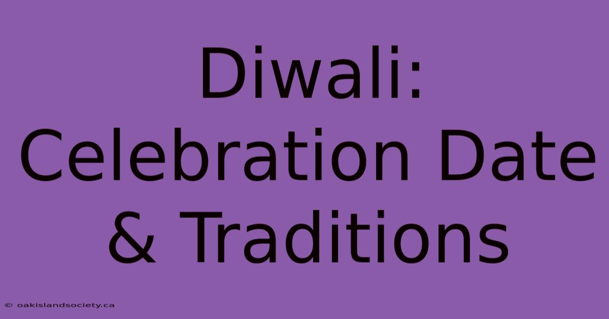 Diwali: Celebration Date & Traditions