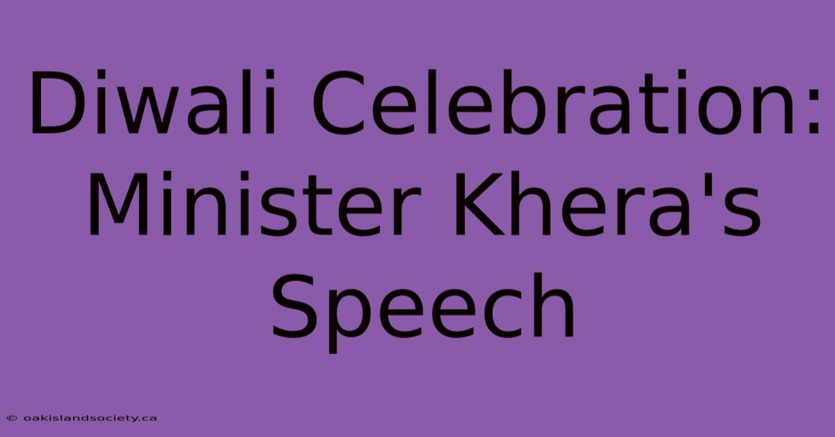 Diwali Celebration: Minister Khera's Speech