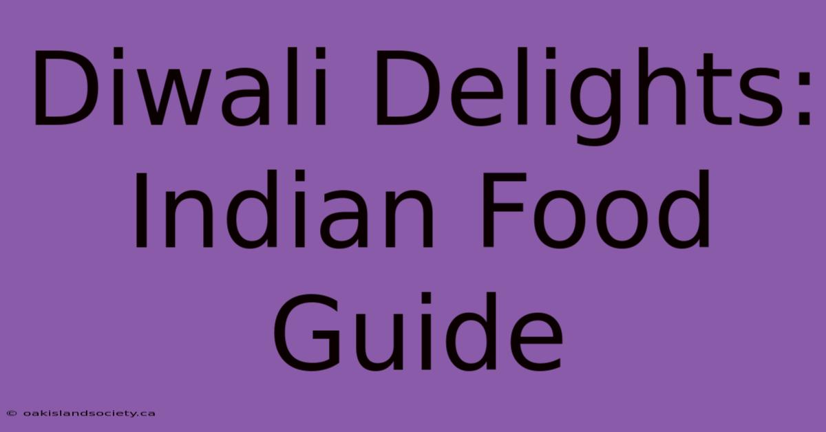 Diwali Delights: Indian Food Guide