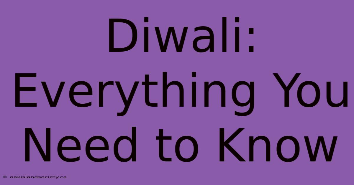 Diwali: Everything You Need To Know 