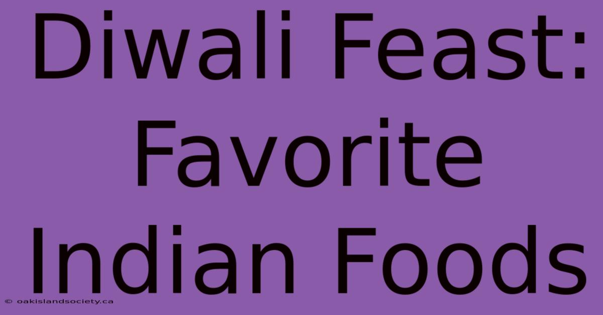 Diwali Feast: Favorite Indian Foods