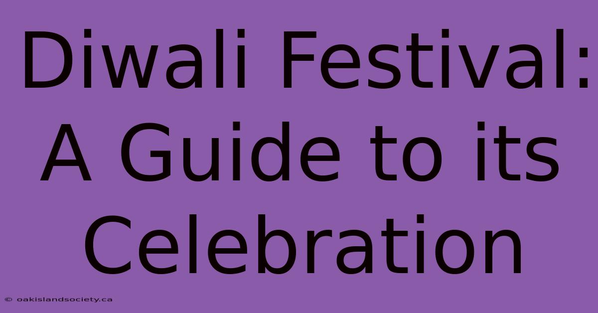 Diwali Festival: A Guide To Its Celebration