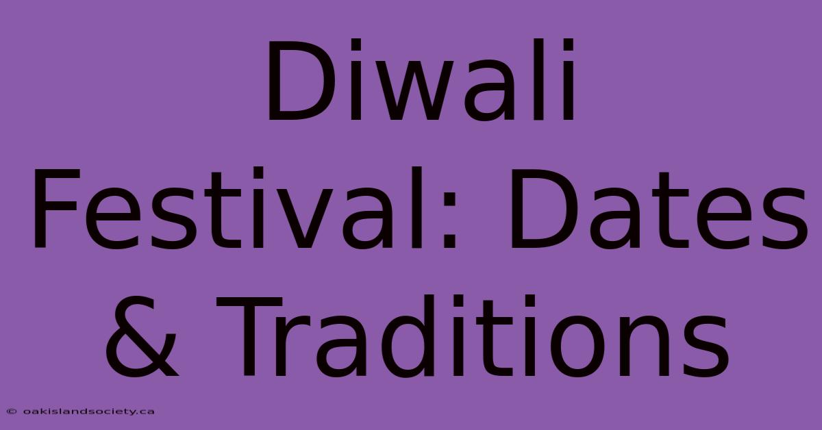 Diwali Festival: Dates & Traditions