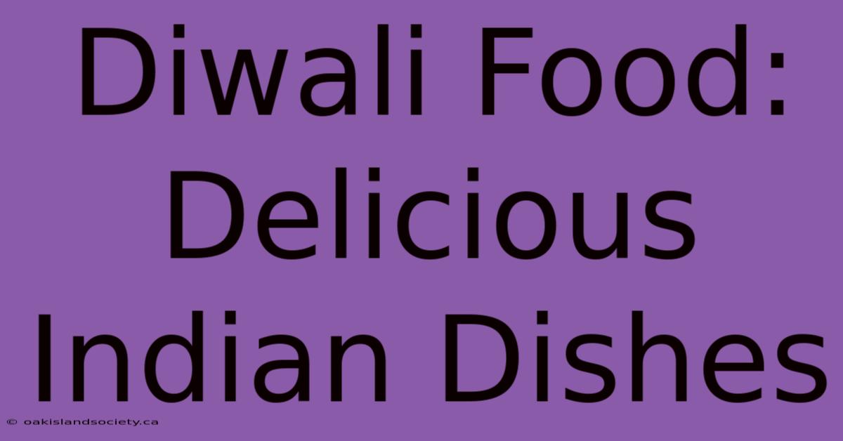 Diwali Food: Delicious Indian Dishes 