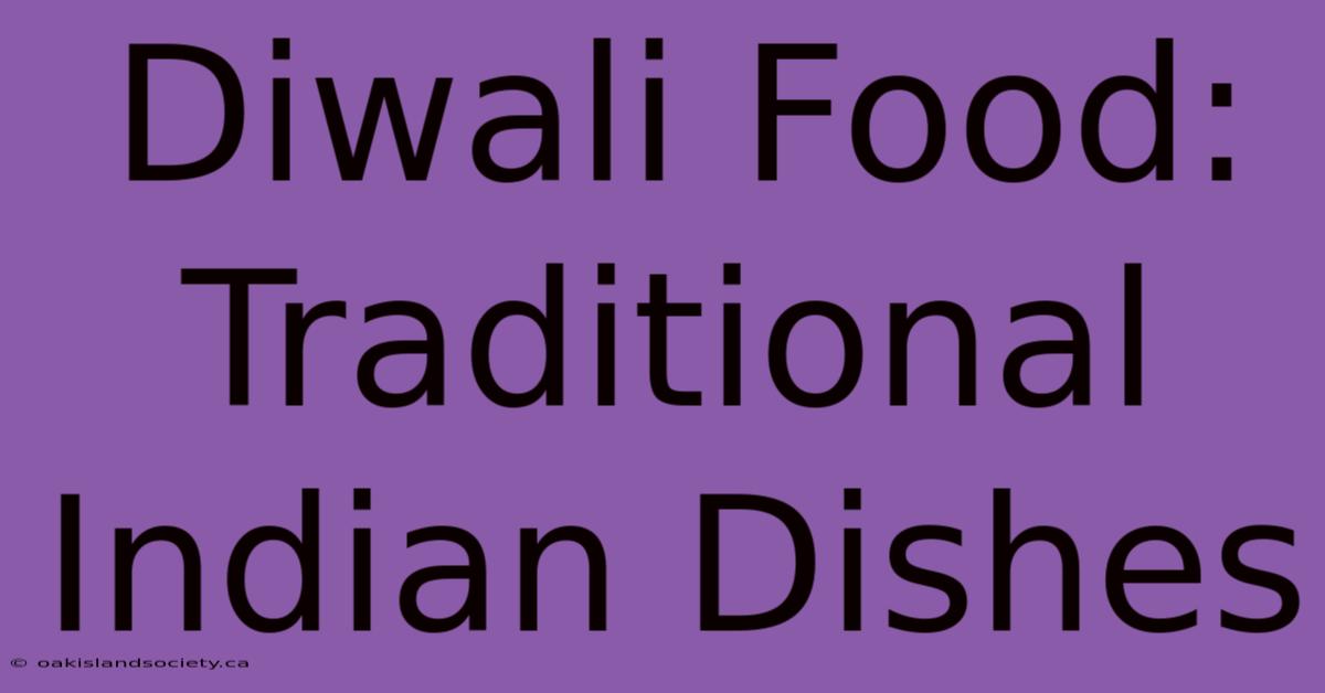 Diwali Food: Traditional Indian Dishes 