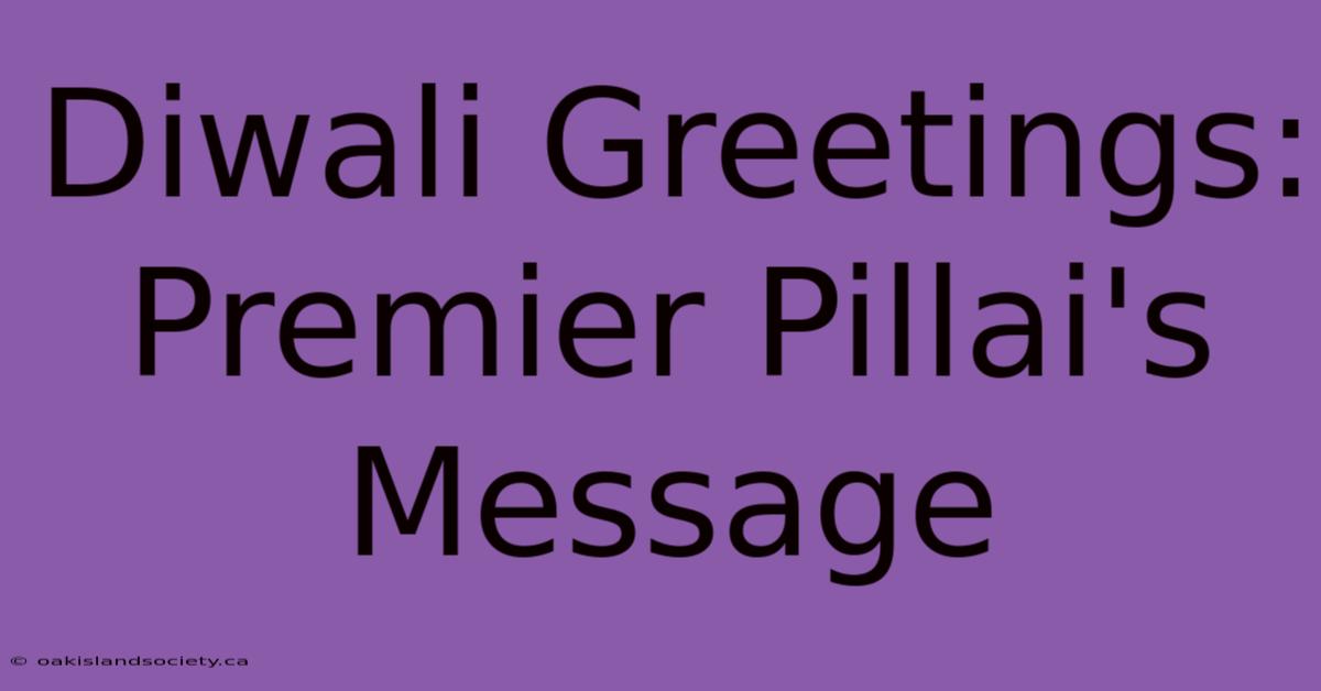 Diwali Greetings: Premier Pillai's Message