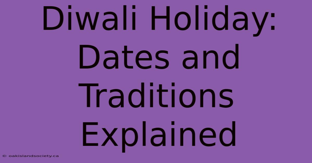 Diwali Holiday: Dates And Traditions Explained