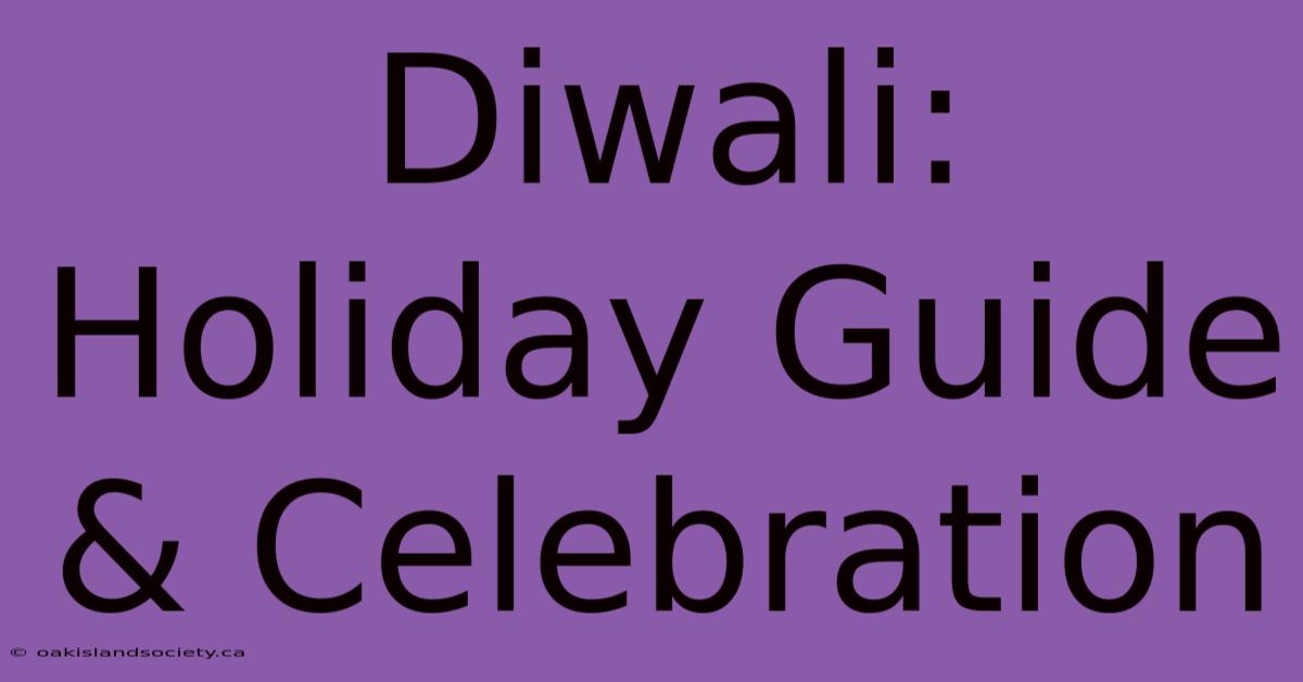 Diwali: Holiday Guide & Celebration