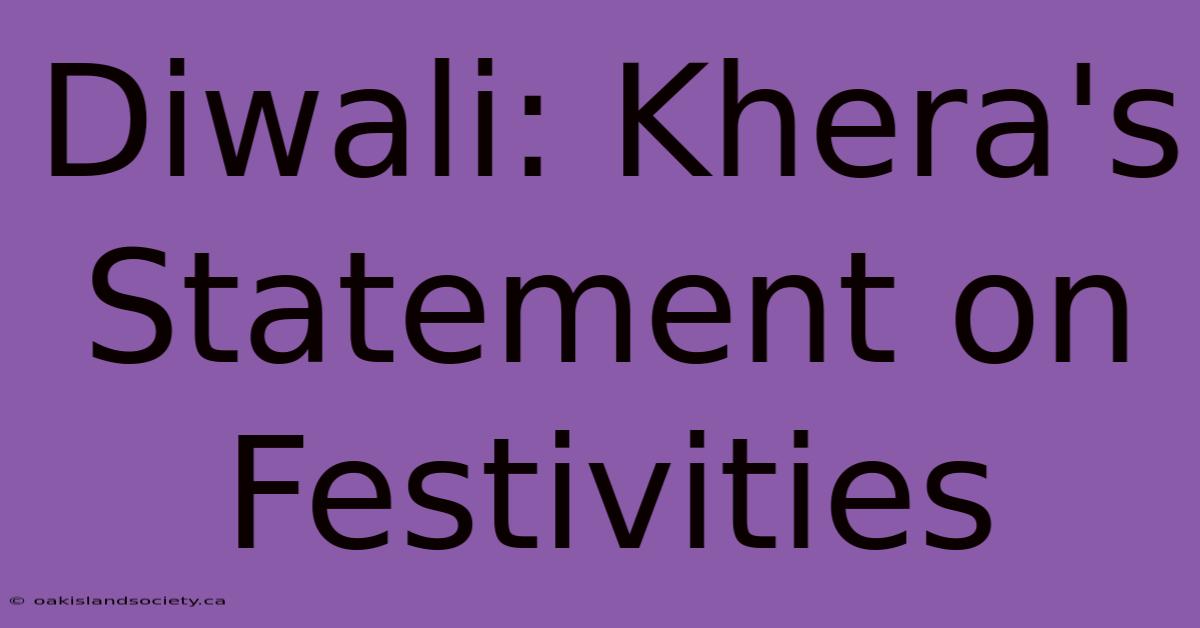 Diwali: Khera's Statement On Festivities 