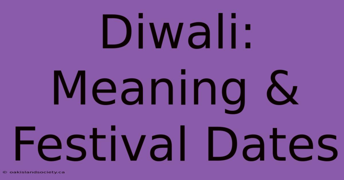 Diwali: Meaning & Festival Dates