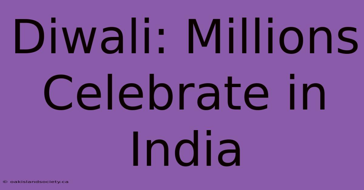 Diwali: Millions Celebrate In India