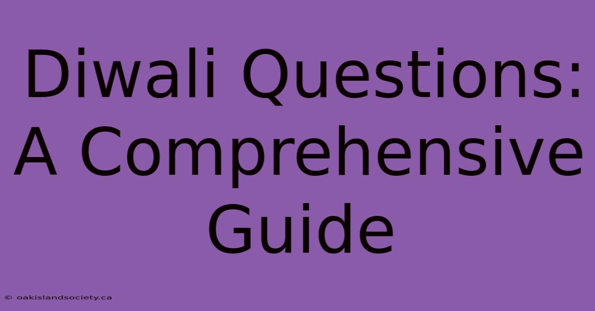 Diwali Questions: A Comprehensive Guide 