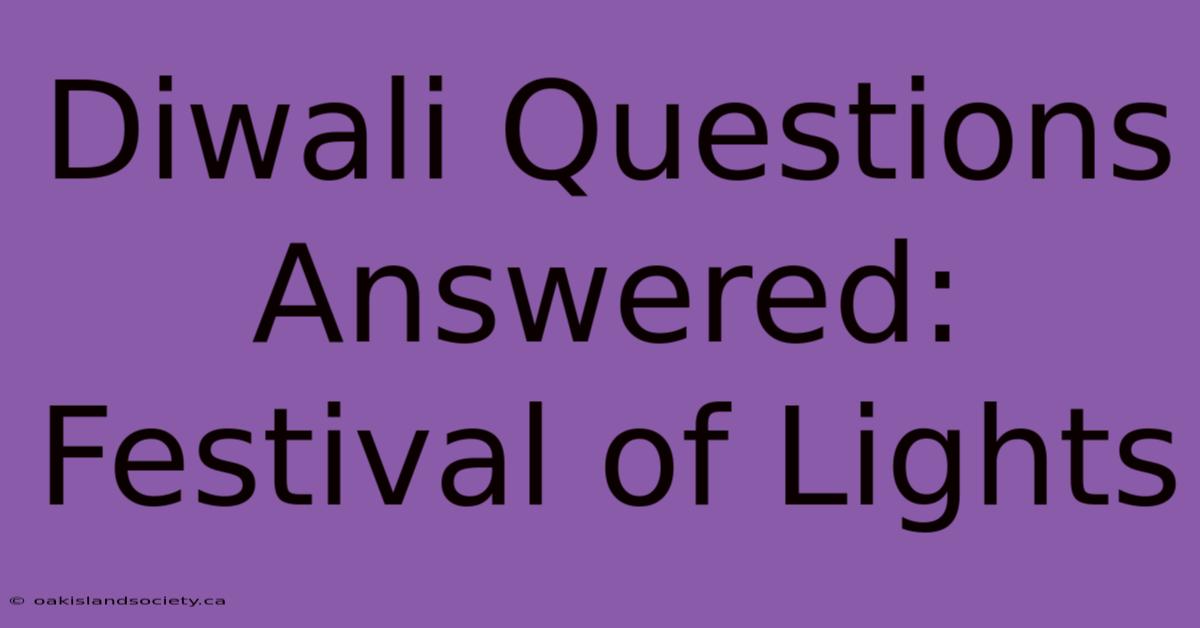 Diwali Questions Answered: Festival Of Lights