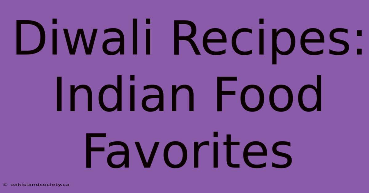 Diwali Recipes: Indian Food Favorites