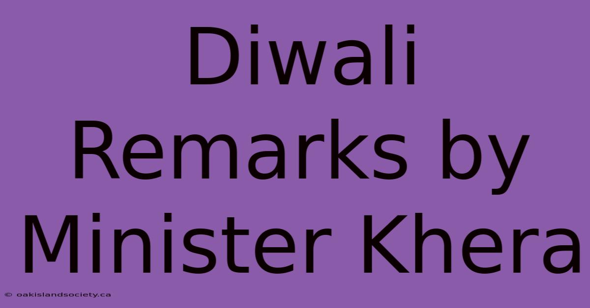 Diwali Remarks By Minister Khera