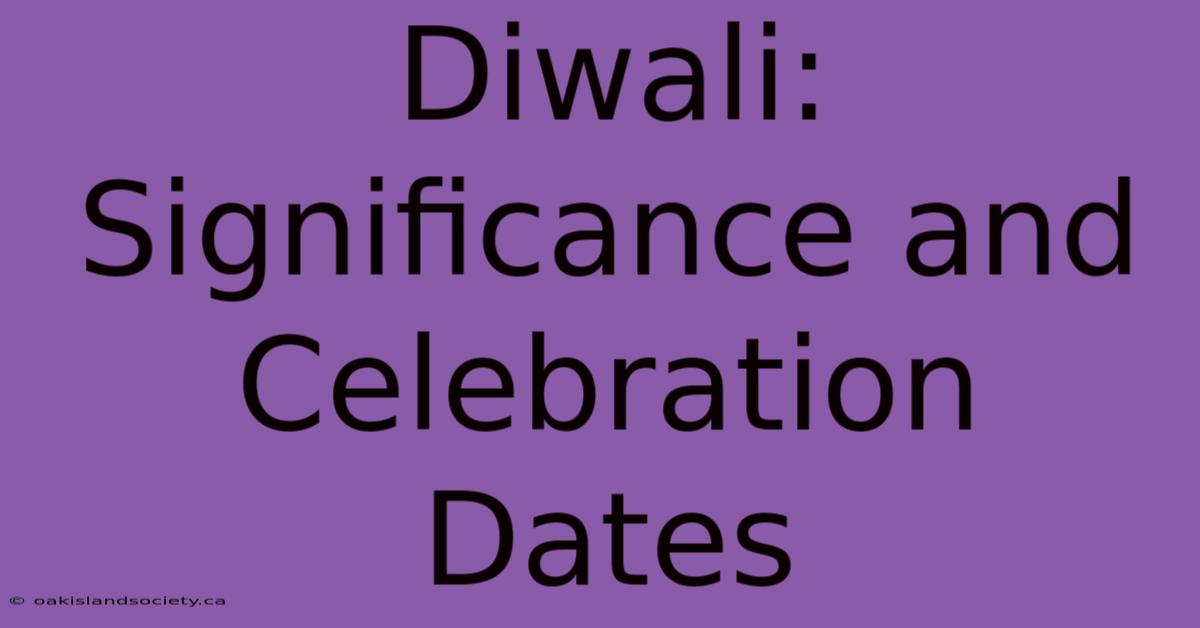 Diwali: Significance And Celebration Dates 