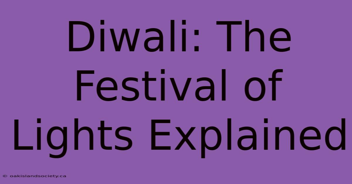 Diwali: The Festival Of Lights Explained