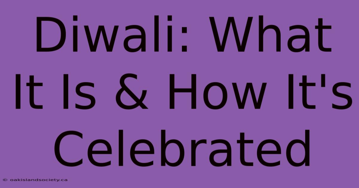 Diwali: What It Is & How It's Celebrated 