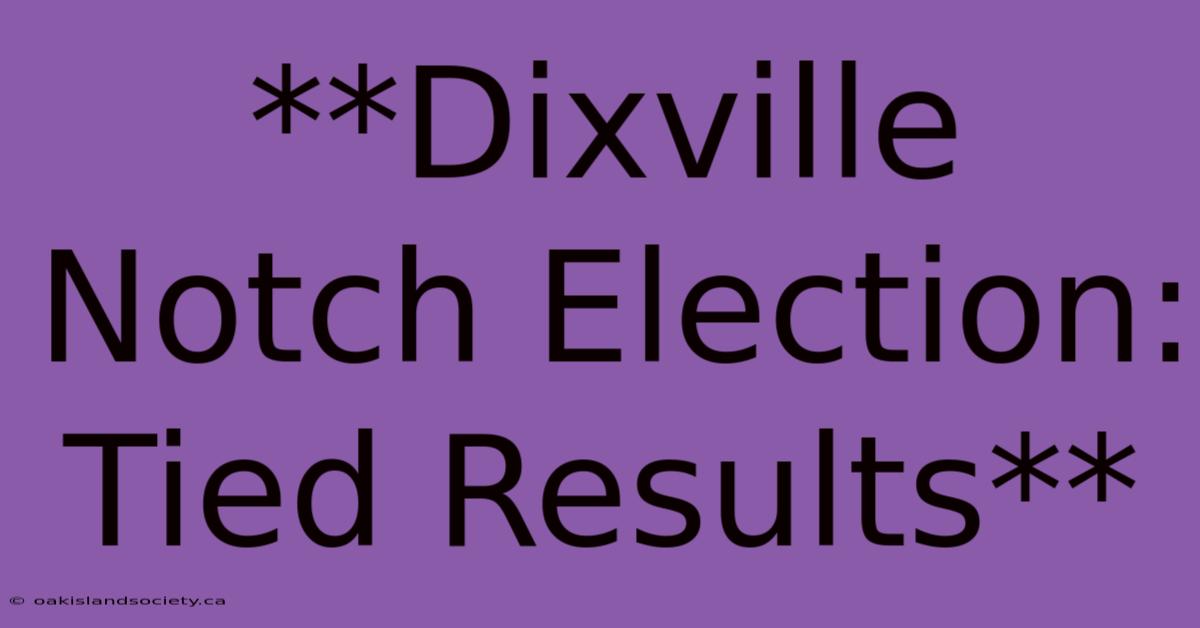 **Dixville Notch Election: Tied Results**