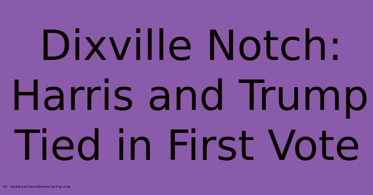 Dixville Notch: Harris And Trump Tied In First Vote