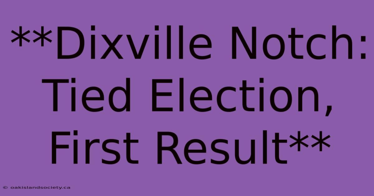 **Dixville Notch: Tied Election, First Result**