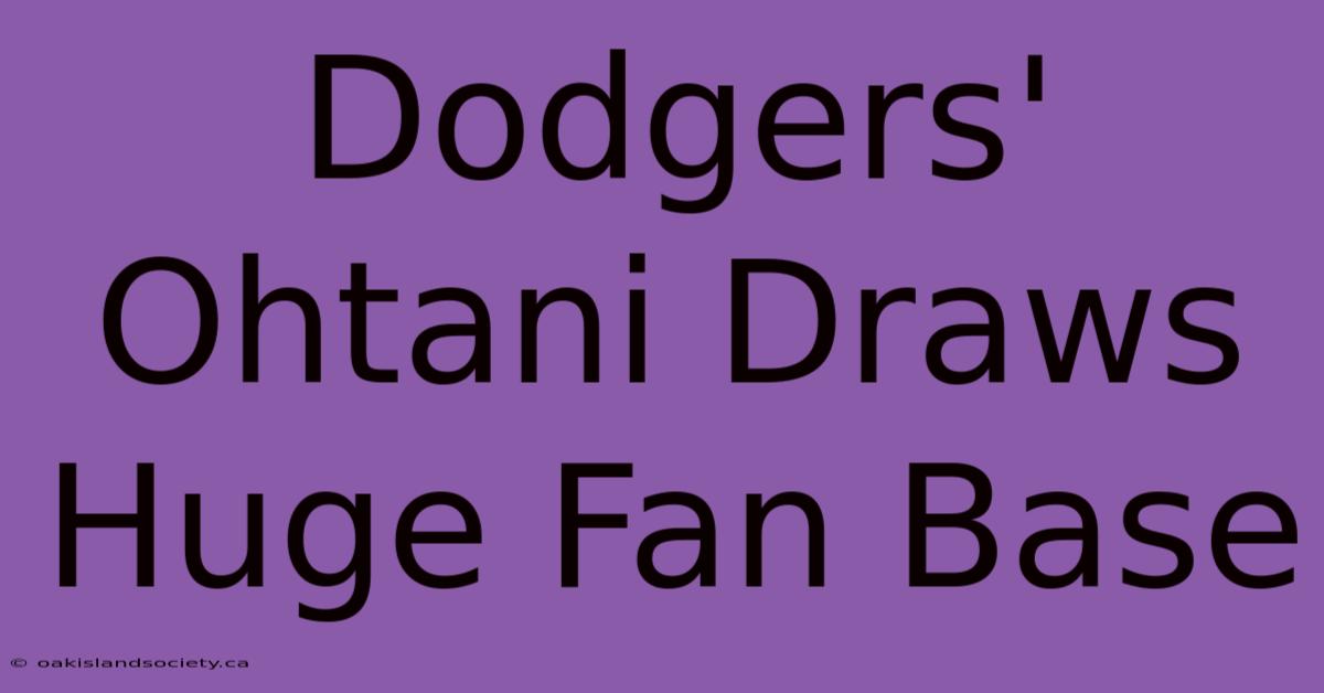 Dodgers' Ohtani Draws Huge Fan Base