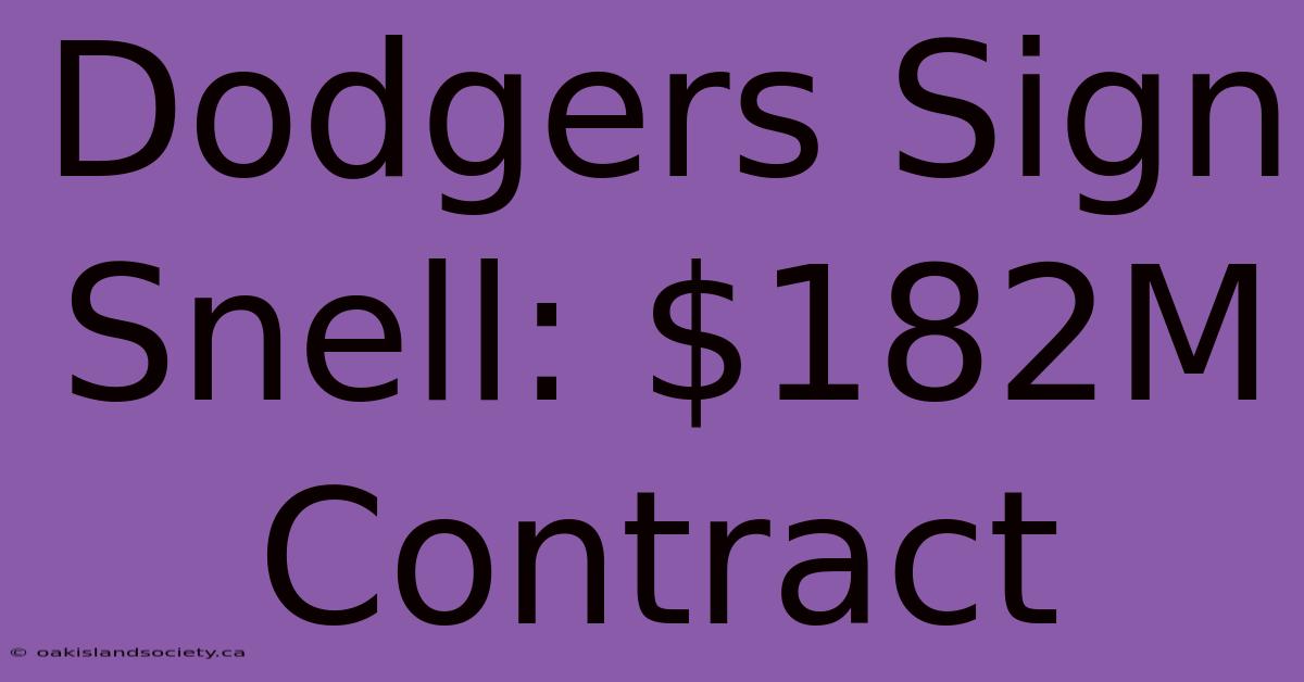 Dodgers Sign Snell: $182M Contract