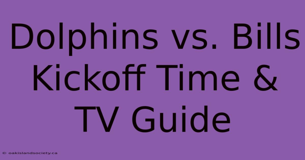 Dolphins Vs. Bills Kickoff Time & TV Guide