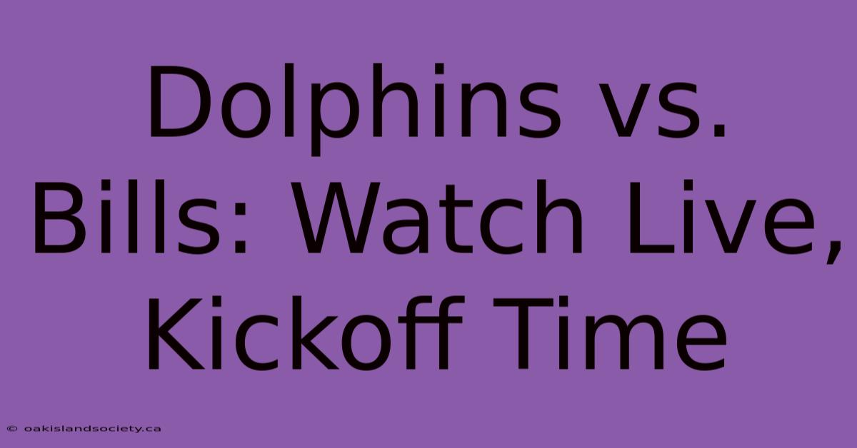 Dolphins Vs. Bills: Watch Live, Kickoff Time