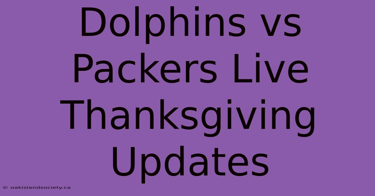 Dolphins Vs Packers Live Thanksgiving Updates