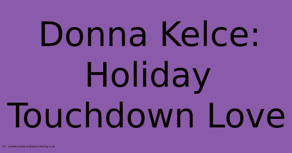 Donna Kelce: Holiday Touchdown Love