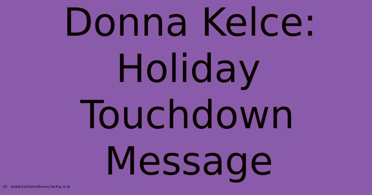 Donna Kelce: Holiday Touchdown Message